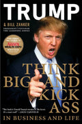 Think BIG and Kick Ass in Business and Life by Trump, Donald